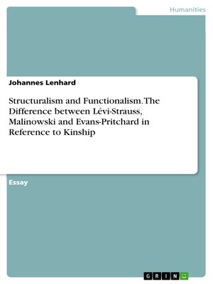 cover image of Structuralism and Functionalism. the Difference between Lévi-Strauss, Malinowski and Evans-Pritchard in Reference to Kinship